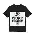 PRIVACY IS A PRIVILEGE - Official Narrative Div Tee