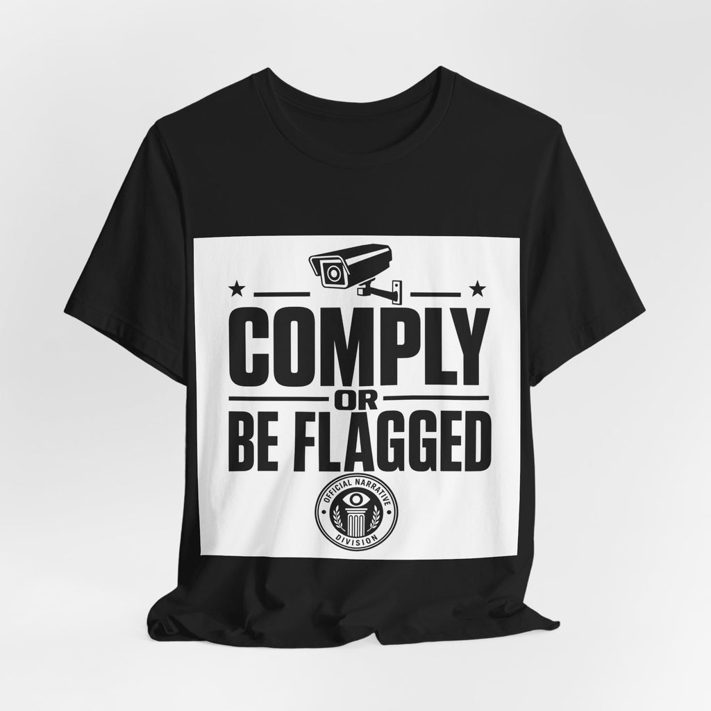 COMPLY OR BE FLAGGED - Official Narrative Div Tee